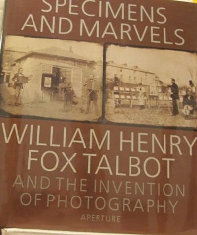 Specimens and Marvels. William Henry Fox Talbot…