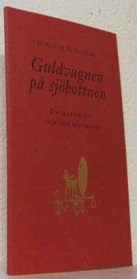 Guldvagnen på sjöbottnen. En skattsägen och dess…