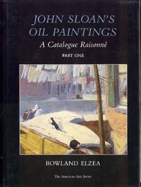 image of John Sloan's Oil Paintings: A Catalogue Raisonne (Part One)