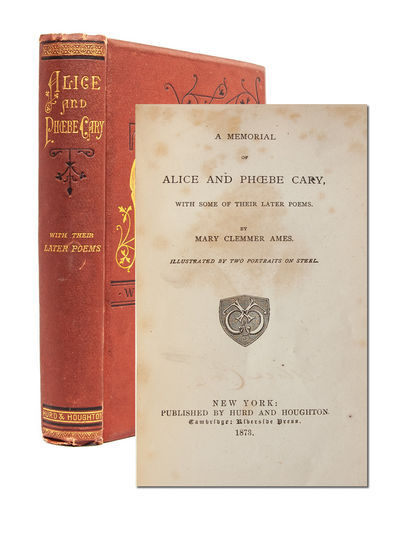 A Memorial of Alice and Phoebe Cary. With Some of Their Later Poems