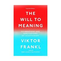 The Will to Meaning: Foundations and Applications of Logotherapy