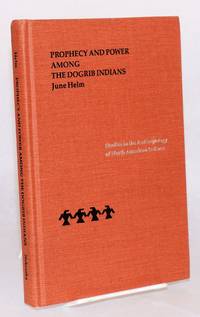 Prophecy and power among the Dogrib Indians by June Helm - 1994 - from Bolerium Books Inc., ABAA/ILAB (SKU: 144451)