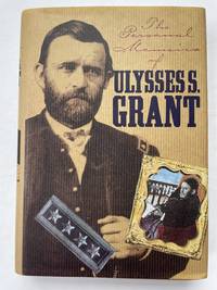 The Personal Memoirs of Ulysses S. Grant, Two Volumes in One(The American Civil War)