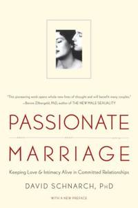 Passionate Marriage : Keeping Love and Intimacy Alive in Committed Relationships