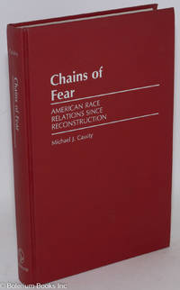 Chains of fear; American race relations since reconstruction