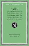 Galen: On the Constitution of the Art of Medicine. The Art of Medicine. A Method of Medicine to...