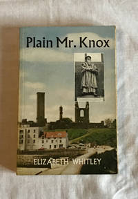 Plain Mr Knox by Elizabeth Whitley - 1972