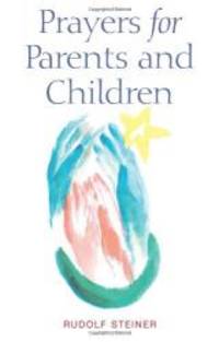 Prayers for Parents and Children by Rudolf Steiner - 1996-02-04