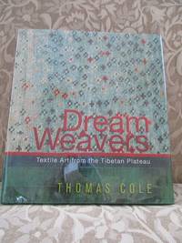 Dream Weavers.  Textile Art From the Tibetan Plateau