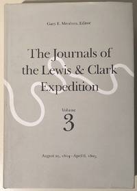 The Journals of the Lewis and Clark Expedition, Volume 3: August 25, 1804-April 6, 1805