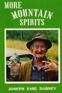 More Mountain Spirits : The Continuing Chronicle of Moonshine Life