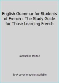 image of English Grammar for Students of French : The Study Guide for Those Learning French