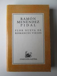 Flor Nueva De Romances Viejos by Ramon Menendez Pidal - 1991