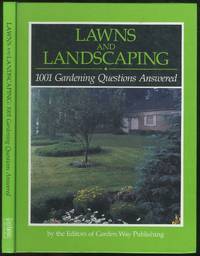 Lawns and Landscaping: 1001 Gardening Questions Answered by The Editors of Garden Way Publishing