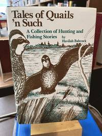 Tales of Quails 'n Such: A Collection of Hunting and Fishing Stories