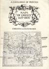 CATALOGUE OF PRINTED MAPS OF GREECE 1477-1800.|A