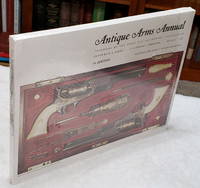 Antique Arms Annual, Sponsored by the Texas Gun Collectors&#039; Association by Wilson, R. L - 1971