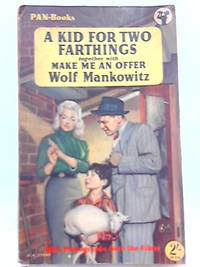 A Kid for Two Farthings together with Make Me an Offer by Wolf Mankowitz - 1956