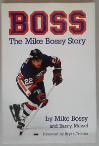 Boss...The Mike Bossy Story by Mike Bossy and Barry Meisel - 0