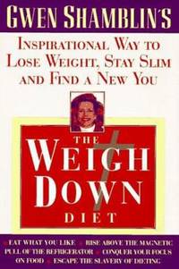 image of The Weigh down Diet : The Inspirational Way to Lose Weight, Stay Slim and Find a New You