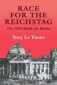 Race for the Reichstag: The 1945 Battle for Berlin