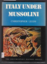 Italy Under Mussolini by Leeds, Christopher - 1972