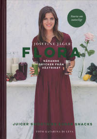 FLORA. Närande drycker från växtriket. Juicer Smoothies Kurer Snacks.