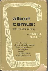 Albert Camus : the invincible summer.  [Albert Camus; ou, L'invincible été] [The Man & His Struggles; The Writer and Thinker; Aesthetician and Artist; The Works of Albert Camus; Articles in English Devoted to Albert Camus]