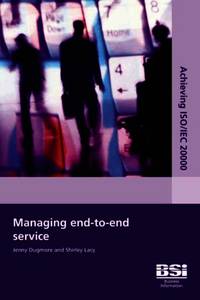 Achieving ISO/IEC 20000  - Managing End to End Service by J