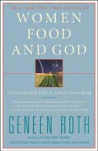 Women Food and God: An Unexpected Path to Almost Everything by Geneen Roth - 2011-01-01