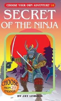 Secret of the Ninja: 016 (Choose Your Own Adventure)