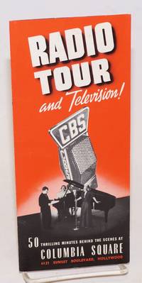 Radio Tour, and Television! 50 thrilling minutes behind the scenes at Columbia Square, 6121 Sunset Boulevard, Hollywood. Personalized conducted tour every half hour daily from &c &c adults 40 cents, children 20 cents