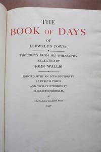 image of THE BOOK OF DAYS OF LLEWELYN POWYS, THOUGHTS FROM HIS PHILOSOPHY SELECTED BY JOHN WALLIS