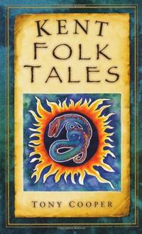 Kent Folk Tales (Folk Tales (Folk Tales: United Kingdom)