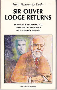 From Heaven to Earth: Sir Oliver Lodge Returns by Robert R Through the Mediumship of D. Kendrick Johnson Leichtman - Paperback - 1st Printing - 1979 - from John Thompson (SKU: 32320)