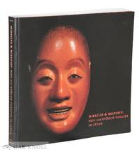 MIRACLES &amp; MISCHIEF: NOH AND KYOGEN THEATER IN JAPAN by Takeda, Sharon Sadako - 2002