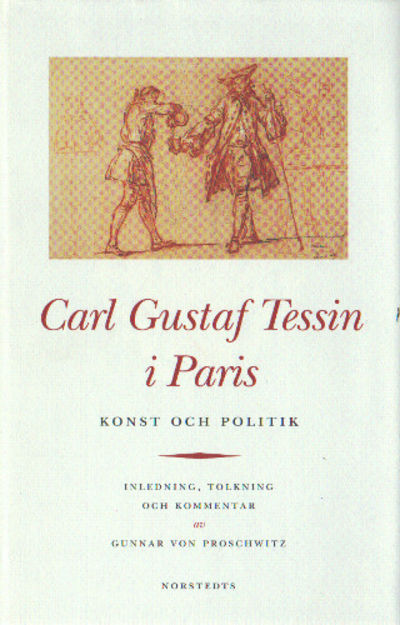 CARL GUSTAF TESSIN I PARIS. Konst och politik.…