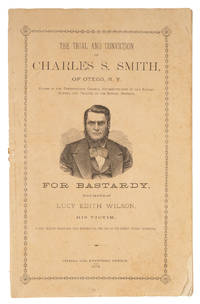 The Trial and Conviction of Charles S. Smith, of Otego,... 1874