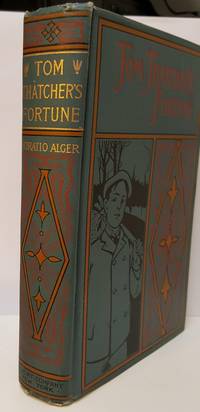 Tom Thatcher&#039;s Fortune by Horatio Alger, Jr - 1888