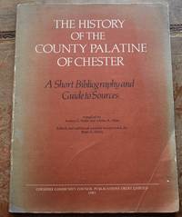 THE HISTORY OF THE COUNTY PALATINE OF CHESTER A Short Bibliography And Guide To Sources