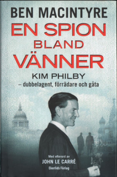 EN SPION BLAND VÄNNER. Kim Philby - dubbelagent,…