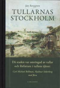 Tullarnas Stockholm Då staden var omringad av…