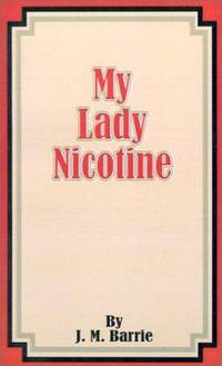 My Lady Nicotine by J. M. Barrie - 2001