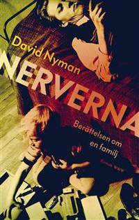 Nerverna. Berättelsen om en familj.