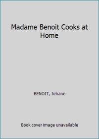 Madame Benoit Cooks at Home by BENOIT, Jehane - 1980