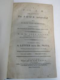 A Plan For Rendering The Poor Independent On Public Contribution, Founded on the Basis of The...
