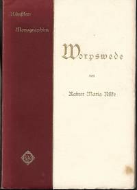 Worpswede. Fritz Mackensen, Otto Modersohn, Fritz Overbeck, Hans am Ende, Heinrich Vogeler. (Künstler Monographien, Liebhaber Ausgaben).Mit 122 Abbildungen by Rainer Maria Rilke - Paperback - 1903 - from Good Reading Second Hand Books (SKU: 017799)