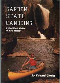 GARDEN STATE CANOEING A Paddler's Guide to New Jersey by Edward Gertler - Paperback - Second Printing - 1992 - from The Avocado Pit (SKU: 69614)