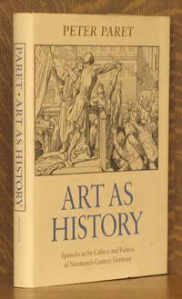 Art As History - Episodes in the Culture and Politics of Nineteenth-Century Germany