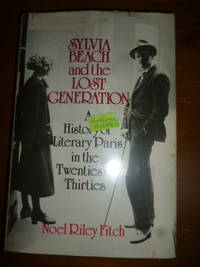 image of Sylvia Beach and the Lost Generation: A History of Literary Paris in the Twenties and Thirties